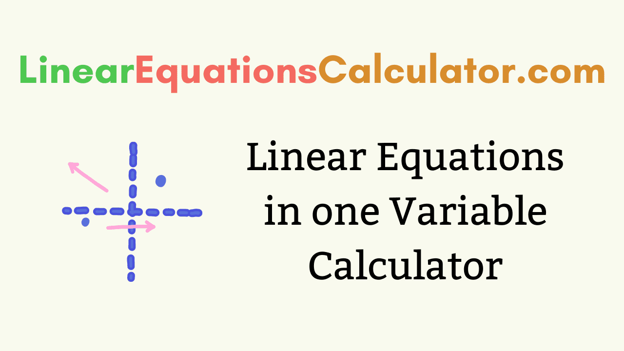Linear Equations in one Variable Calculator